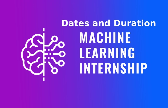 Dates and Duration of the Machine Learning Internship