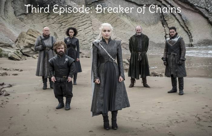 Third Episode: Breaker of Chains
