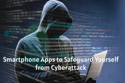 Smartphone Apps to Safeguard Yourself from Cyberattack