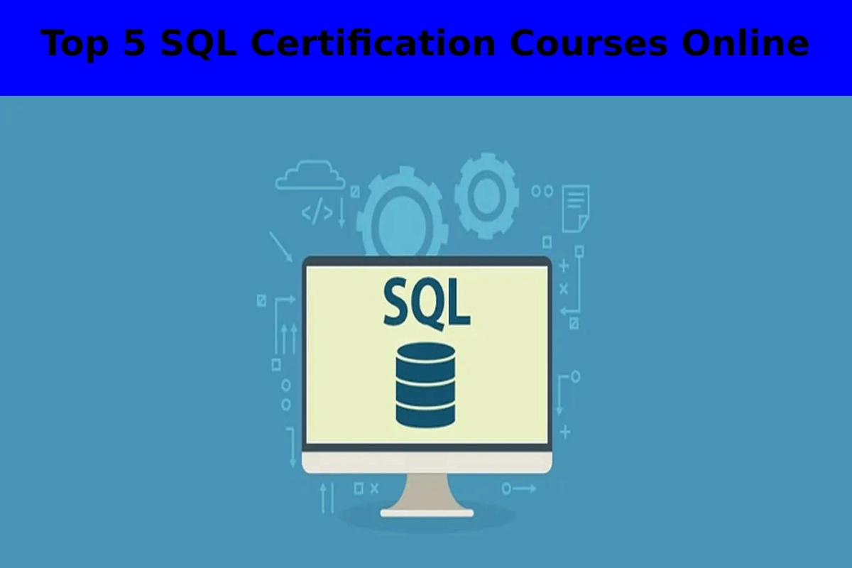 Top 5 SQL Certification Courses Online