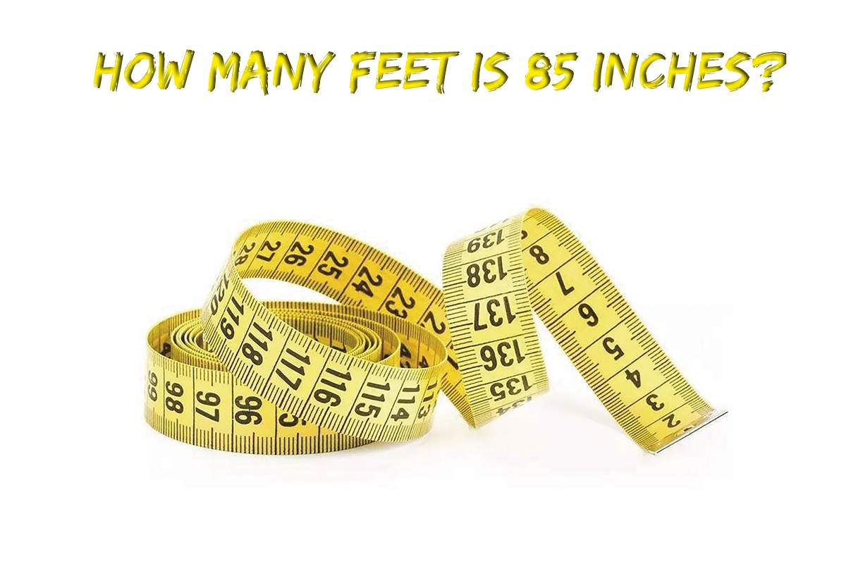How Many Feet is 85 Inches?