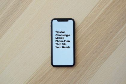 Tips for Choosing a Mobile Phone Plan That Fits Your Needs