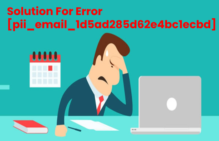 Solution For Error [pii_email_1d5ad285d62e4bc1ecbd]
