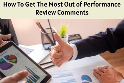 How To Get The Most Out of Performance Review Comments?