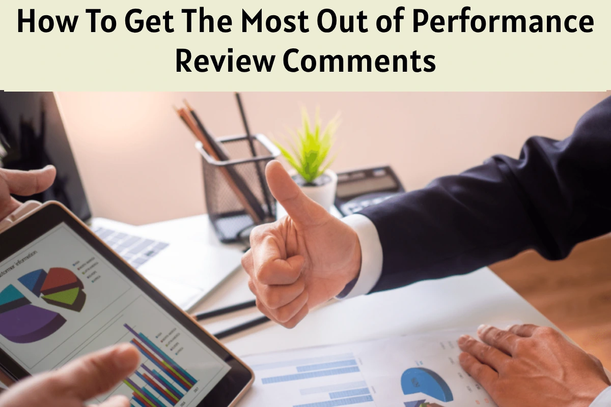 How To Get The Most Out of Performance Review Comments?
