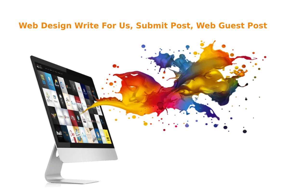 Web Design Write For Us, Submit Post, Web Guest Post