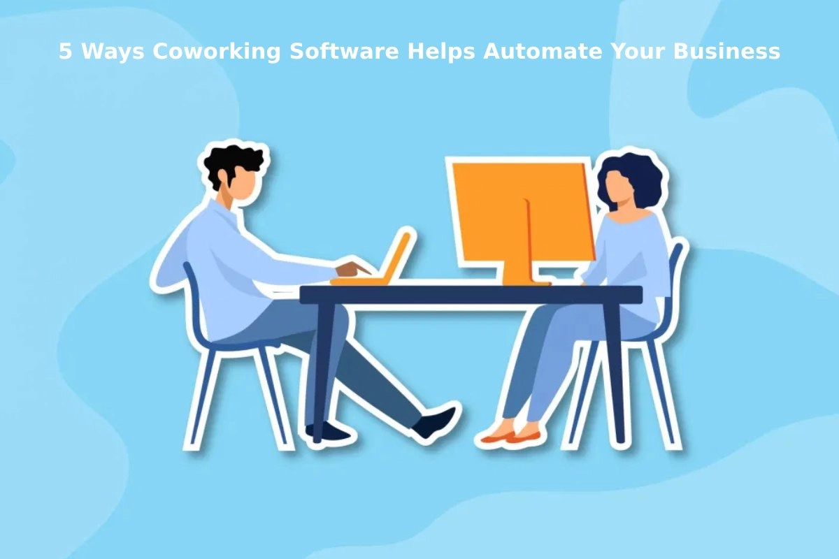 5 Ways Coworking Software Helps Automate Your Business