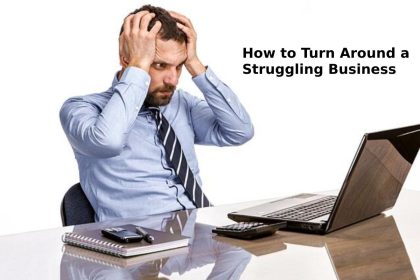 How to Turn Around a Struggling Business?