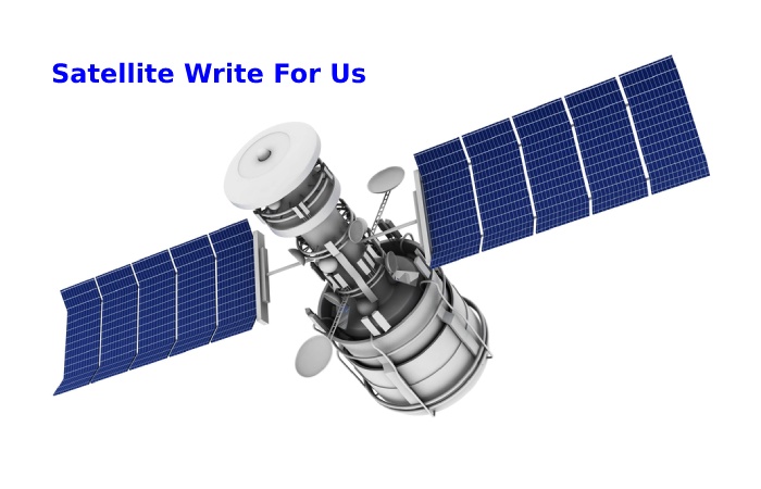 Satellite Write For Us