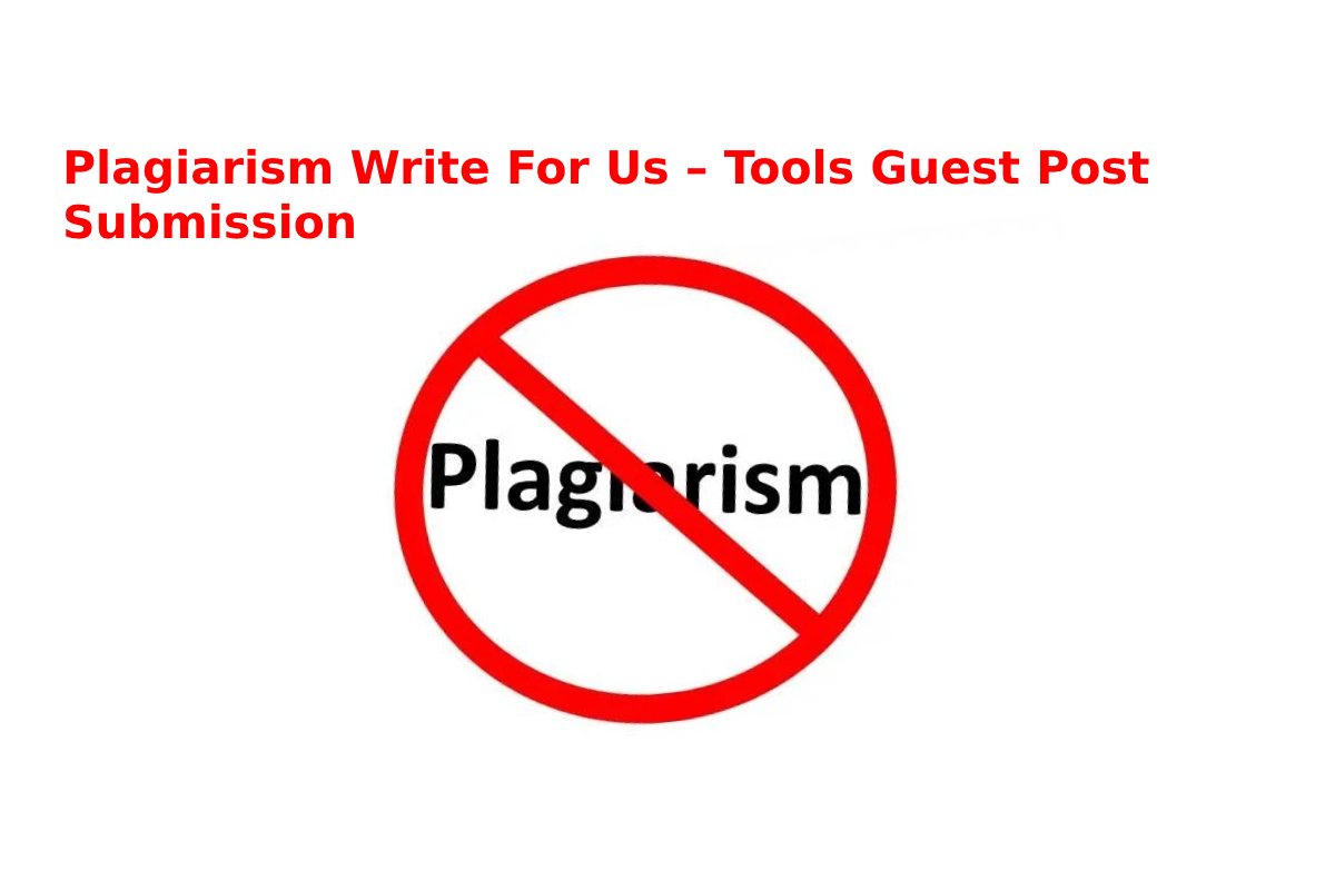 Plagiarism Write For Us – Tools Guest Post Submission