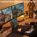 What to Consider Before You Buy a Gaming PC?
