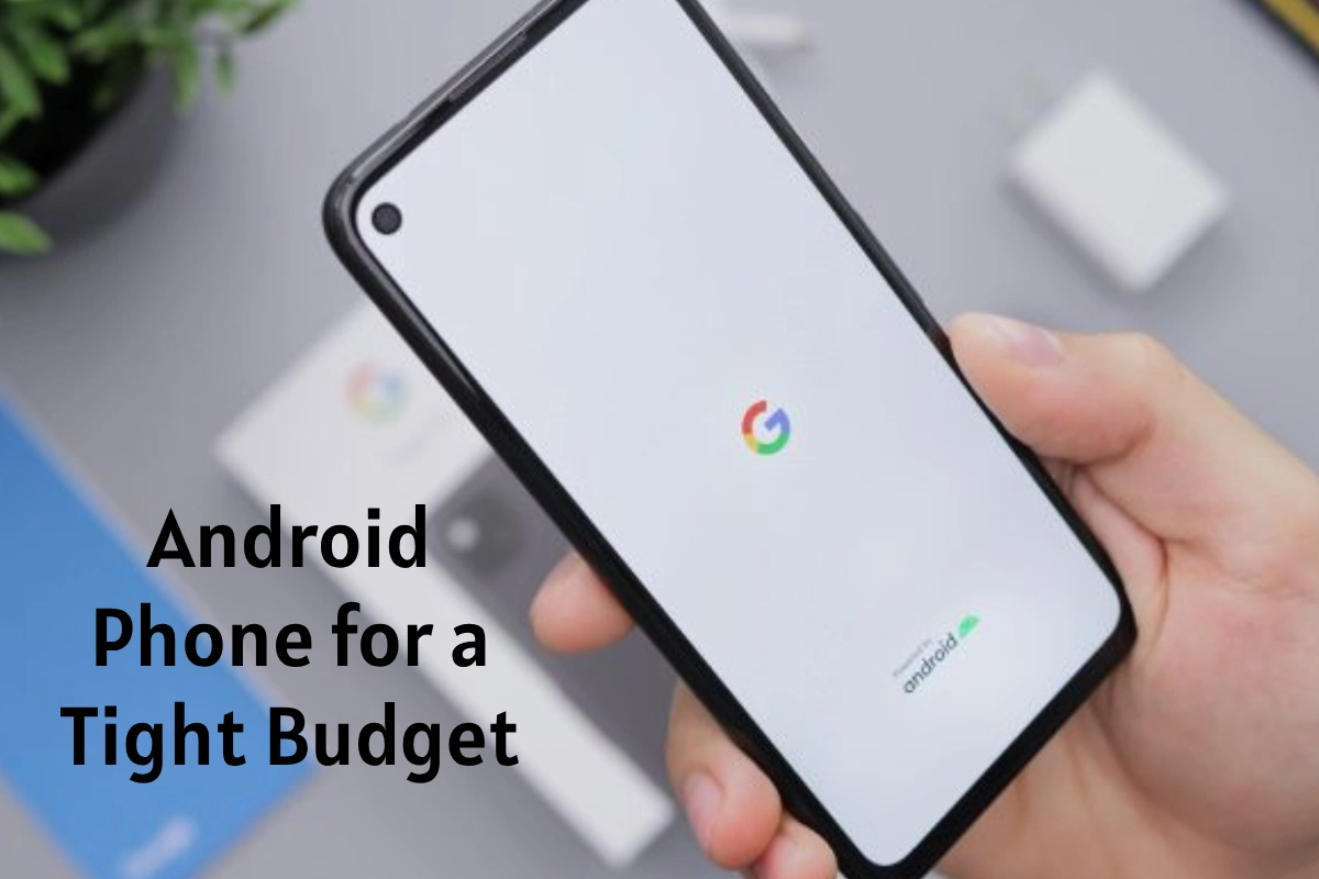 Android Phone for a Tight Budget