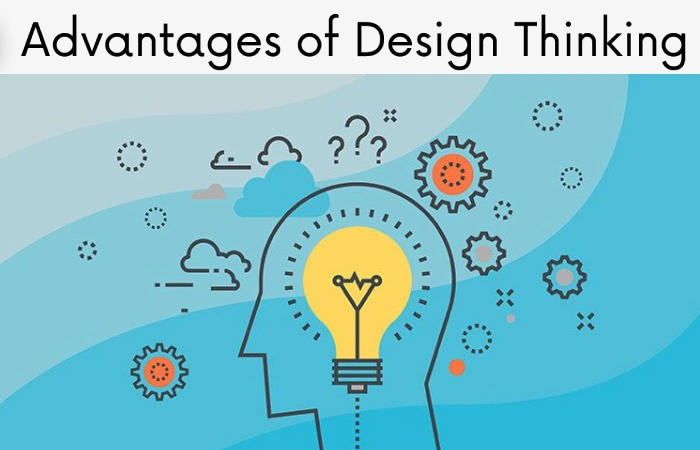 What Are the Advantages of Design Thinking?