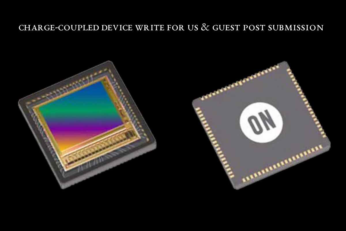 Charge-Coupled Device Write For Us & Guest Post Submission