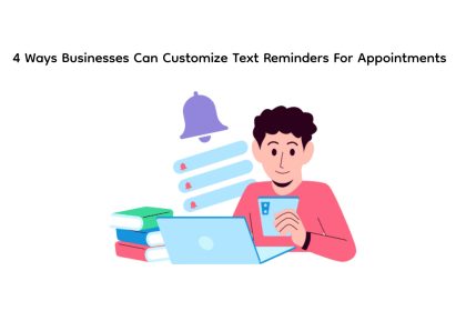 4 Ways Businesses Can Customize Text Reminders For Appointments