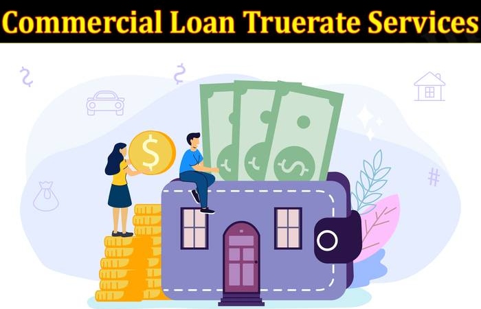 What are Commercial Loan Truerate Services?