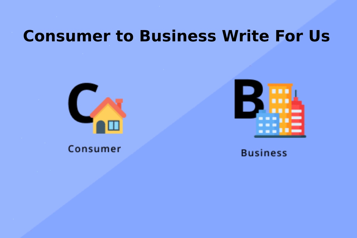 Consumer to Business Write For Us