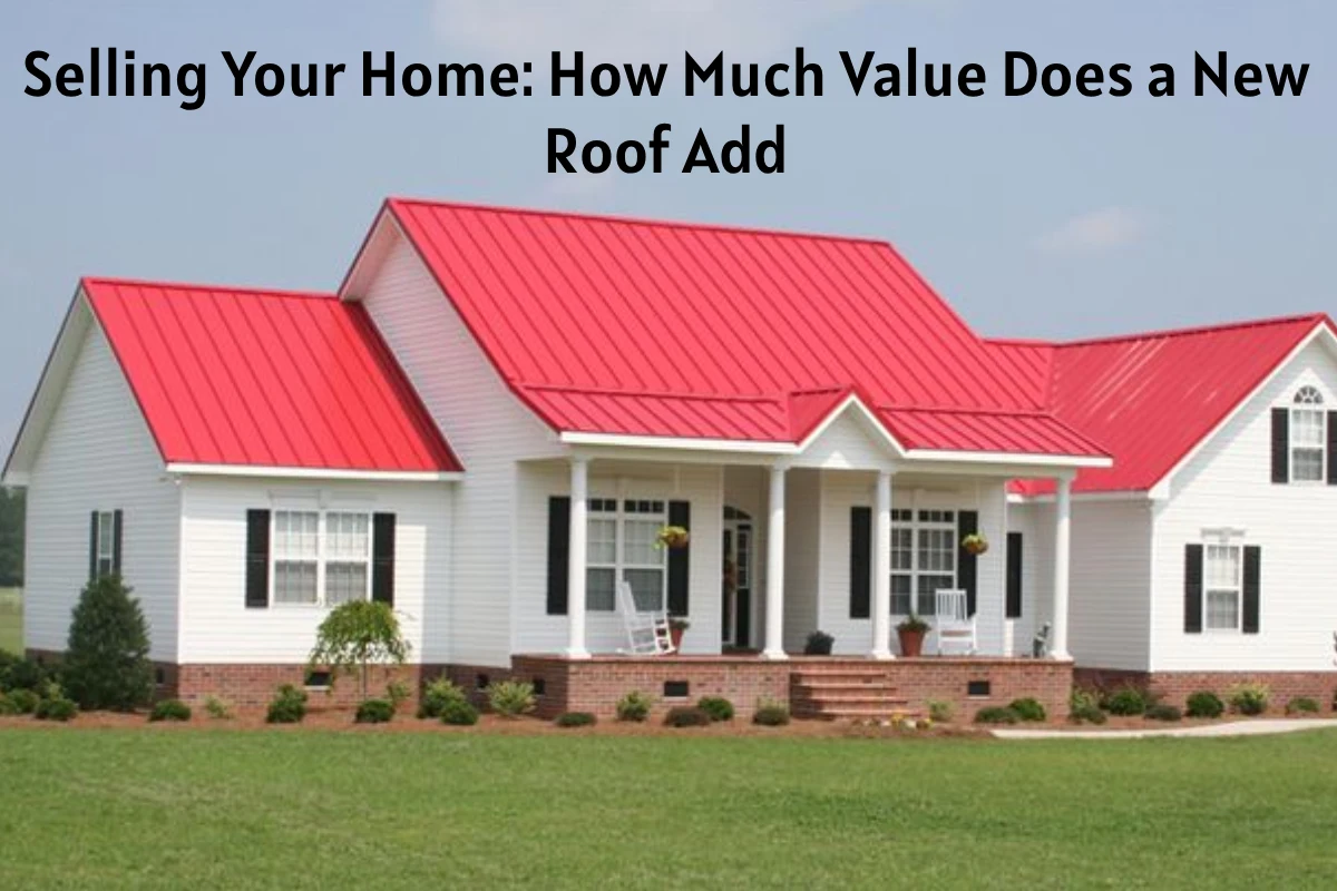 Selling Your Home: How Much Value Does a New Roof Add