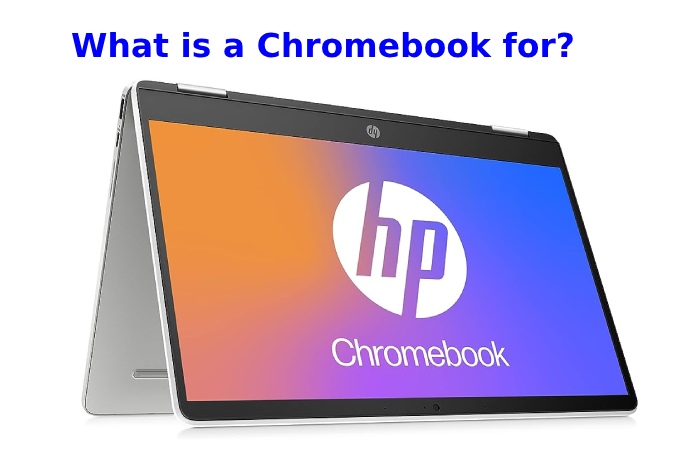 What is a Chromebook for?