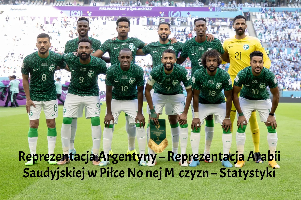 Reprezentacja Argentyny – Reprezentacja Arabii Saudyjskiej w Piłce Nożnej Mężczyzn – Statystyki