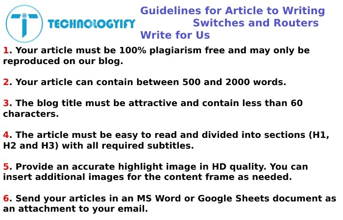 Article Guidelines on Technologyify - Switches and Routers Write for Us