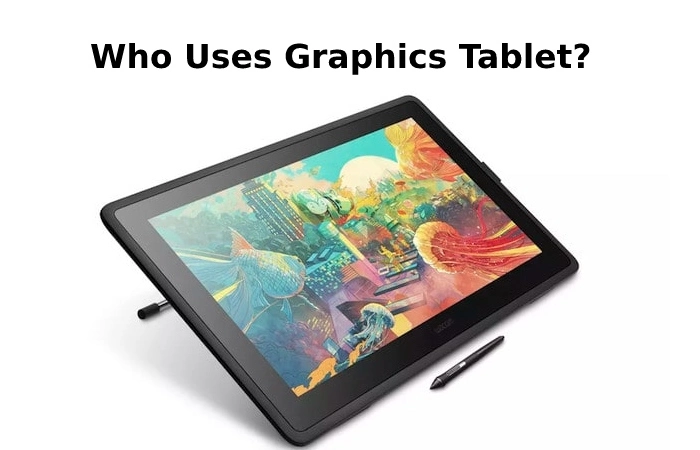 Who Uses Graphics Tablet?