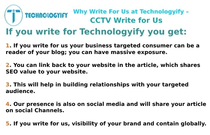 Why Write for Technologyify – CCTV Write for Us