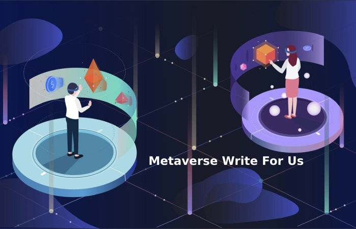 Metaverse Write For Us