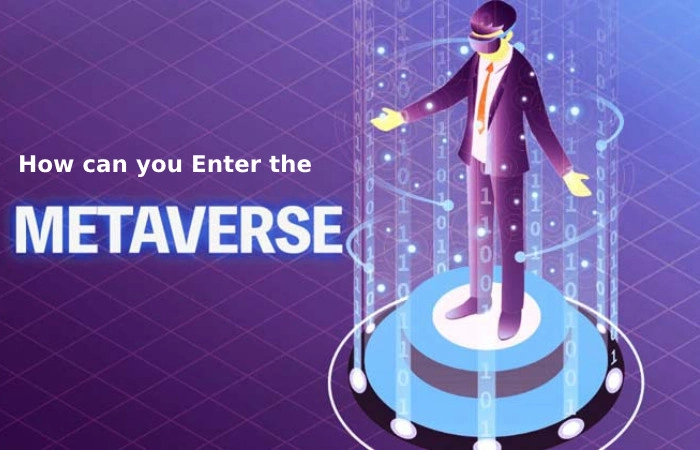 How can you Enter the Metaverse?