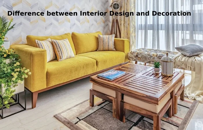 Difference between Interior Design and Decoration
