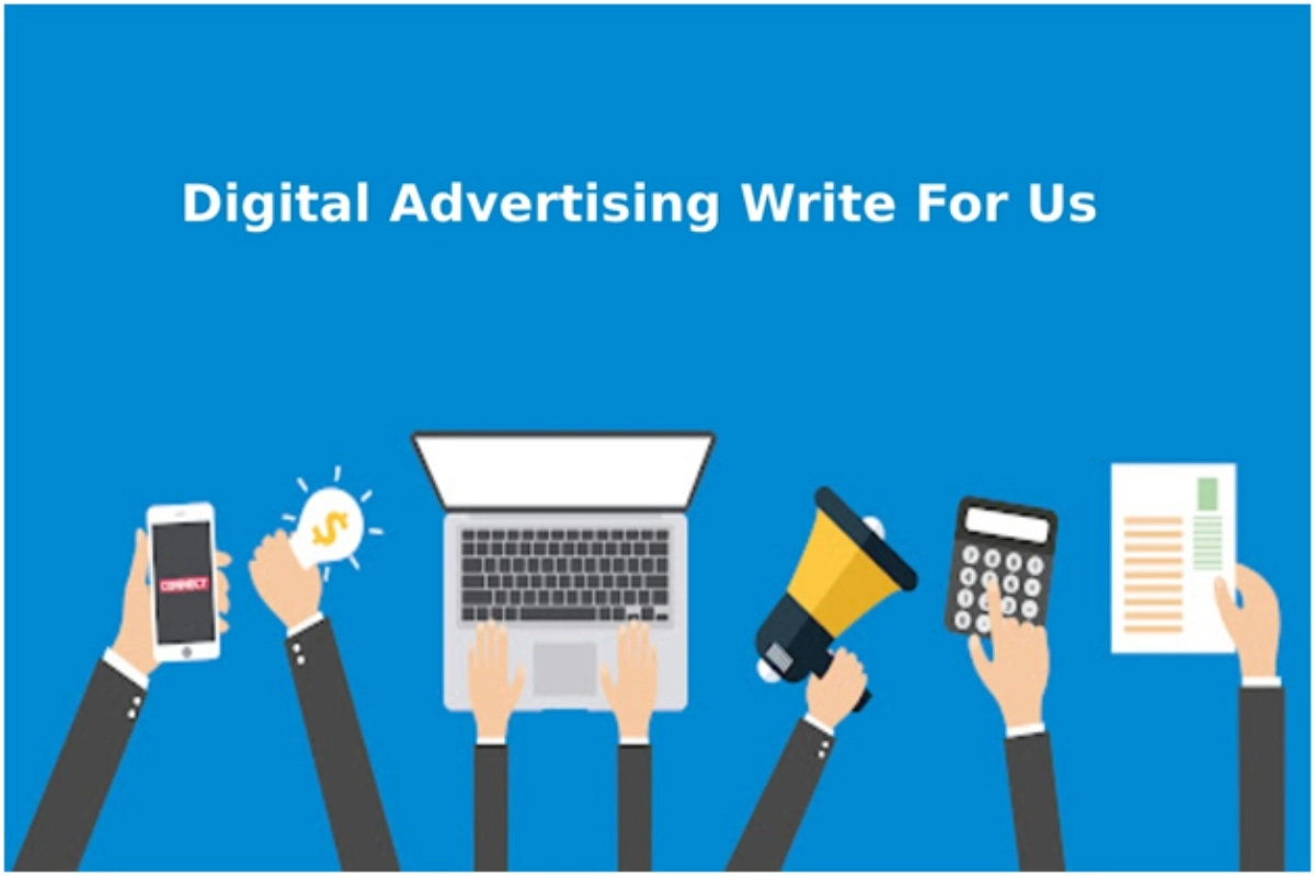 Digital Advertising Write For Us, Guest Post, and Submit Post