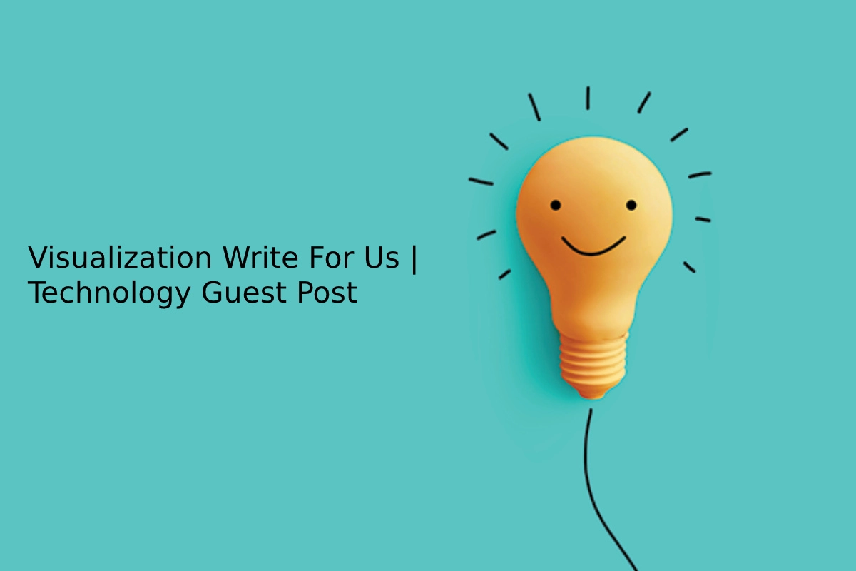 Visualization Write For Us, Guest Post, and Submit Post