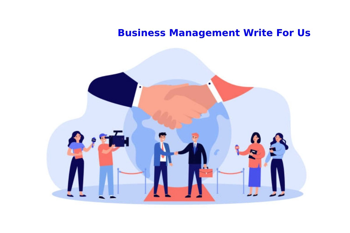 Business Management Write For Us, Submit and Guest Post