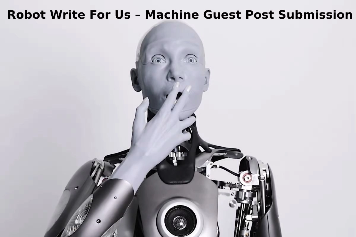 Robot Write For Us, Guest Post, Contribute, and Submit Post