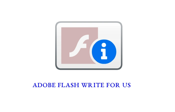 Adobe Flash Write For Us