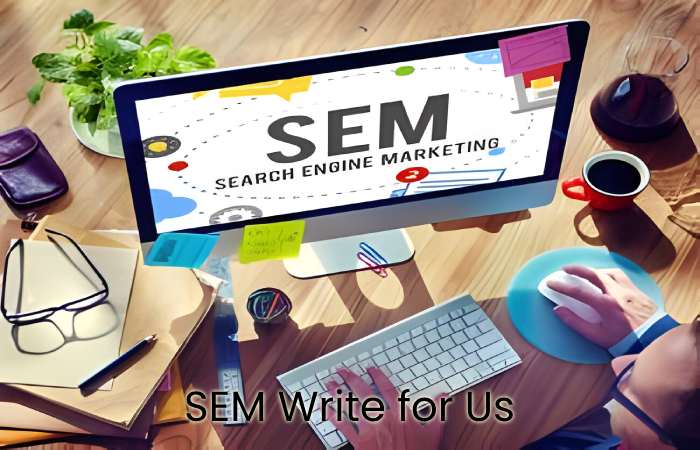 Search Engine Marketing Write for Us