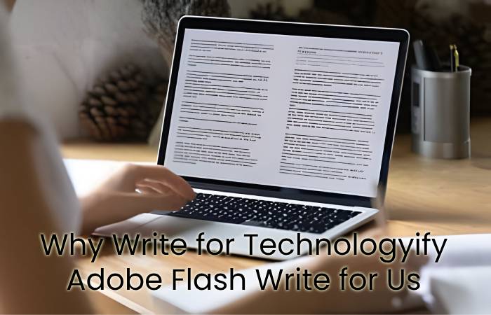 Why Write for Technologyify - Adobe Flash Write for Us