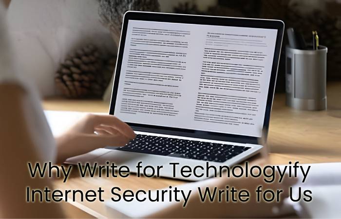 Why Write for Technologyify - Internet Security Write for Us