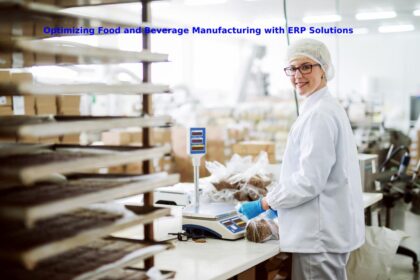 Optimizing Food and Beverage Manufacturing with ERP Solutions