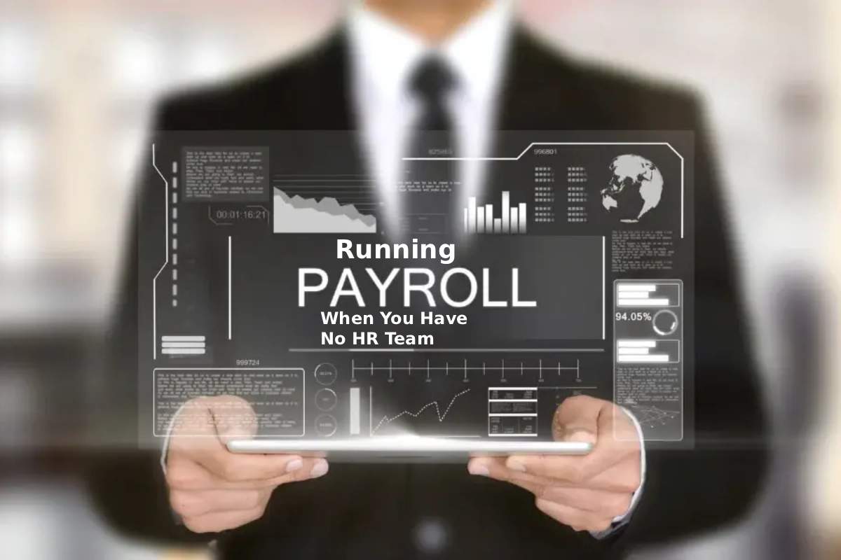 Running Payroll When You Have No HR Team? It’s Possible